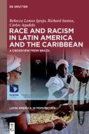 Race And Racism In Latin America And The Caribbean di Rebecca Lemos Igreja, Richard Santos, Carlos Agudelo edito da De Gruyter