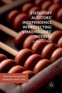 Statutory Auditors' Independence in Protecting Stakeholders' Interest di Mitrendu Narayan Roy, Siddhartha Sankar Saha edito da Springer-Verlag GmbH