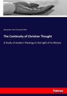 The Continuity of Christian Thought di Alexander Viets Griswold Allen edito da hansebooks