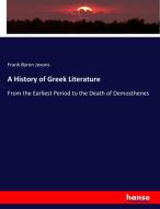 A History of Greek Literature di Frank Byron Jevons edito da hansebooks