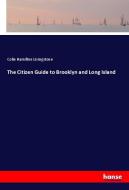 The Citizen Guide to Brooklyn and Long Island di Colin Hamilton Livingstone edito da hansebooks