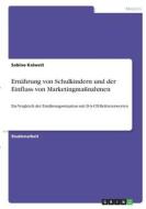 Ernährung von Schulkindern und der Einfluss von Marketingmaßnahmen di Sabine Kalweit edito da GRIN Verlag