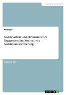 Soziale Arbeit und ehrenamtliches Engagement im Kontext von Sozialraumorientierung di Anonym edito da GRIN Verlag
