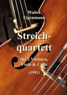 Streichquartett für 2 Violinen, Viola und Cello di Walter Eigenmann edito da tredition