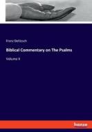 Biblical Commentary on The Psalms di Franz Delitzsch edito da hansebooks