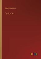 Christ in Art di Edward Eggleston edito da Outlook Verlag