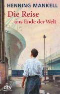 Die Reise ans Ende der Welt di Henning Mankell edito da dtv Verlagsgesellschaft