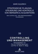 Strategische Planung, Steuerung und Kontrolle von Mergers & Acquisitions di Marc Eulerich edito da Lang, Peter GmbH
