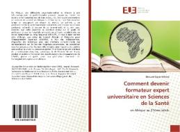 Comment devenir formateur expert universitaire en Sciences de la Santé di Edouard Ngou-Milama edito da Editions universitaires europeennes EUE