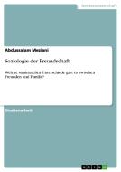 Soziologie der Freundschaft di Abdussalam Meziani edito da GRIN Publishing