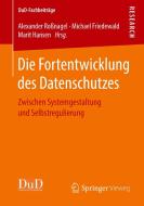 Die Fortentwicklung des Datenschutzes edito da Springer Fachmedien Wiesbaden