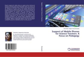Support of Mobile Phones for Science Teachers: A Focus on Pedagogy di Sakunthala Yatigammana Ekanayake edito da LAP Lambert Academic Publishing