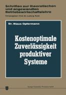 Kostenoptimale Zuverlässigkeit produktiver Systeme di Klaus Opfermann edito da Gabler Verlag