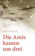 Die Amis kamen um Drei di Richard Philipp edito da Books on Demand