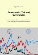 Bewusstsein, Zeit und Symmetrien di Siegfried Genreith edito da Books on Demand