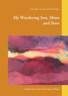 My Wandering Sun, Moon and Stars di Gabrielle von Bernstorff-Nahat edito da Books on Demand