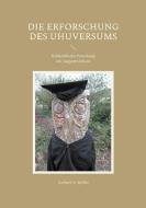 Die Erforschung des Uhuversums di Gerhard A. Spiller edito da Books on Demand