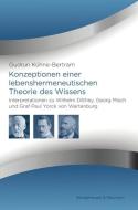 Konzeptionen einer  lebenshermeneutischen  Theorie des Wissens di Gudrun Kühne-Bertram edito da Königshausen & Neumann