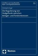 Die Regulierung von Hedgefonds zwischen Anleger- und Fondsinteressen di Christoph Gringel edito da Nomos Verlagsges.MBH + Co