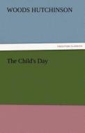 The Child's Day di Woods Hutchinson edito da TREDITION CLASSICS