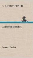 California Sketches, Second Series di O. P. Fitzgerald edito da TREDITION CLASSICS