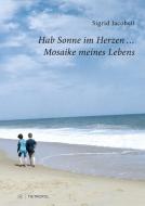 Hab Sonne im Herzen ... di Sigrid Jacobeit edito da Metropol Verlag