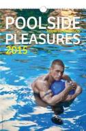 Poolside Pleasures Calendar 2015 di Mark Henderson edito da Bruno Gmunder Verlag Gmbh