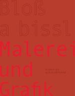 Achim Hüttner - Bloß a bissl Malerei und Grafik edito da Koch-Schmidt-Wilhelm GbR