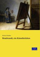 Rembrandt, ein Künstlerleben di Richard Muther edito da Verlag der Wissenschaften