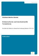 Dolmetscherin und interkulturelle Vermittlerin di Christiane Martina Schunke edito da Diplom.de