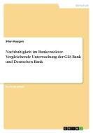 Nachhaltigkeit im Bankensektor. Vergleichende Untersuchung der GLS Bank und Deutschen Bank di Silan Kaygun edito da GRIN Verlag