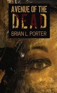 Avenue Of The Dead di Porter Brian L. Porter edito da Next Chapter