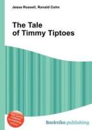 The Tale Of Timmy Tiptoes edito da Book On Demand Ltd.