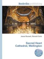 Sacred Heart Cathedral, Wellington edito da Book On Demand Ltd.