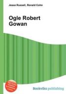 Ogle Robert Gowan edito da Book On Demand Ltd.