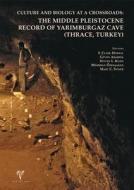 Culture and Biology at a Crossroads: The Middle Pleistocene Record of Yarimburgaz Cave (Thrace, Turkey) di Guven Arsebuk, F. Clark Howell, Steven L. Kuhn edito da EGE YAYINLARI
