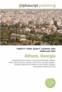 Athens, Georgia di #Miller,  Frederic P. Vandome,  Agnes F. Mcbrewster,  John edito da Vdm Publishing House