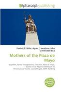Mothers Of The Plaza De Mayo edito da Betascript Publishing
