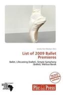 List of 2009 Ballet Premieres edito da Plicpress