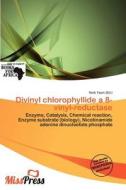 Divinyl Chlorophyllide A 8-vinyl-reductase edito da Miss Press