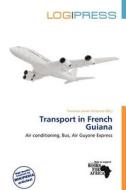 Transport In French Guiana edito da Log Press