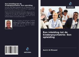 Een inleiding tot de kinderpsychiatrie: Een opleiding di Aamir Al-Mosawi edito da Uitgeverij Onze Kennis