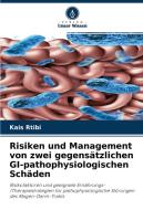 Risiken und Management von zwei gegensätzlichen GI-pathophysiologischen Schäden di Kais Rtibi edito da Verlag Unser Wissen