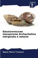 Biologicheskie pokazateli Archachatina marginata w newole di Frank Maäl' Tchakunte edito da Sciencia Scripts