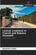 Lexical creations in French and Bukavu Kiswahili di Benjamin Cubwe edito da Our Knowledge Publishing