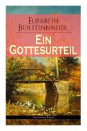 Ein Gottesurteil (historischer Roman) di Elisabeth Burstenbinder edito da E-artnow