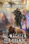 Die Wachter Der Grenze (Sperrgebiet Buch 3) di Ulengov Yuri Ulengov edito da Magic Dome Books