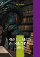 Reptilianos el niño del libro di Juan Arenas edito da Books on Demand