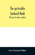 The up-to-date sandwich book di Eva Greene Fuller edito da Alpha Editions
