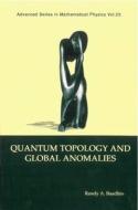 Quantum Topology And Global Anomalies di Randy A. Baadhio, Michael P. Thorman edito da World Scientific Publishing Co Pte Ltd